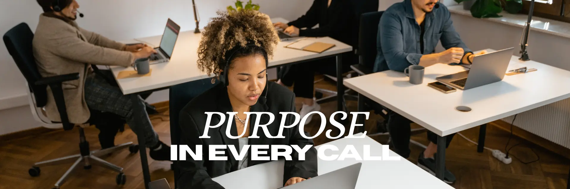 Purpose. Proud and Loud. Wir handeln. Purpose in every call.